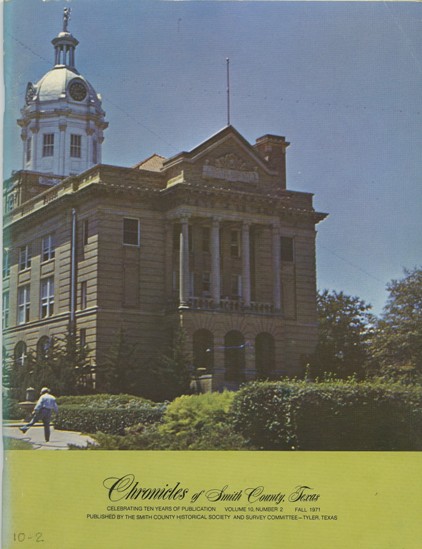 Chronicles of Smith County, Texas, Volume 10, No.2, Fall 1971.