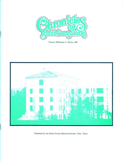 Chronicles of Smith County, Texas, Volume 26 Issue 2, Winter 1987.