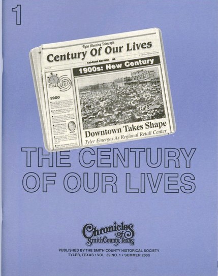 Chronicles of Smith County, Texas, Volume 39 Issue 1, Summer 2000.